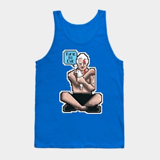 Time to die Tank Top